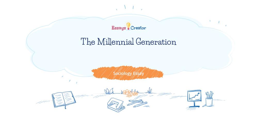 Millennials essay