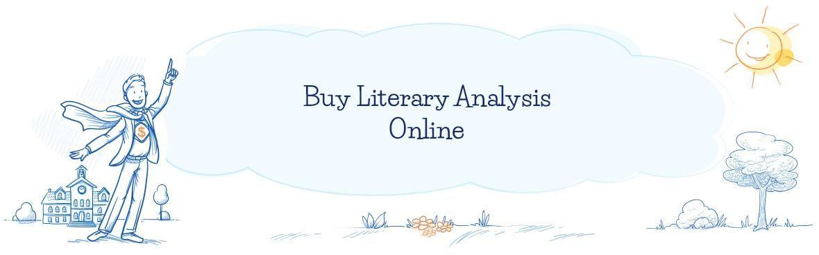“Write my Literary Analysis” Help Online at the Top-Rated Service!