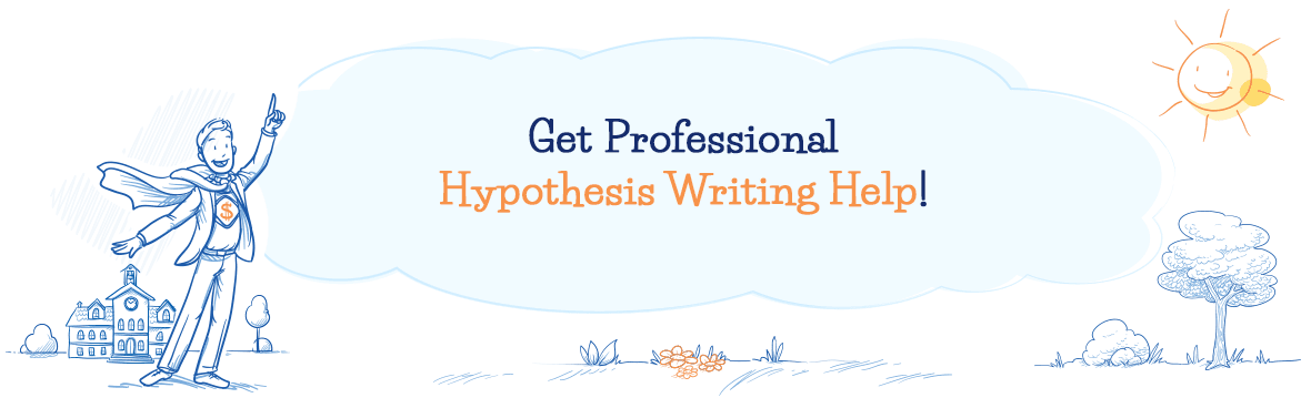 Buy Dissertation Hypothesis and Enjoy Our Approach to Work!